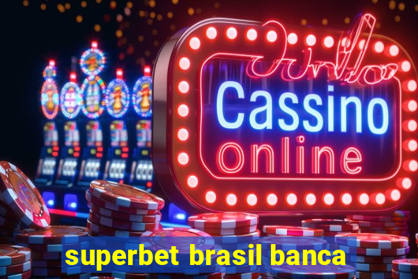 superbet brasil banca